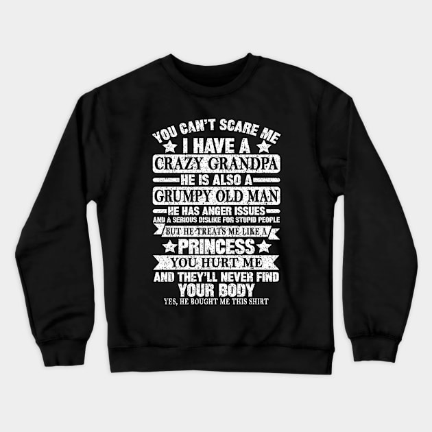 You Can't Scare me I Have a Crazy Grandpa Crewneck Sweatshirt by SilverTee